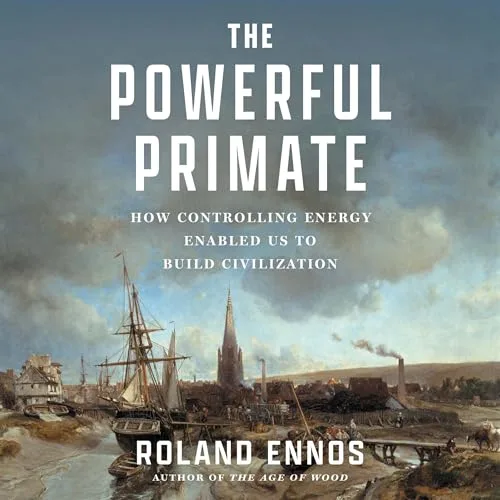 The Powerful Primate By Roland Ennos